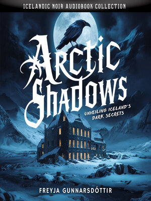 cover image of Arctic Shadows. Unveiling Iceland's Dark Secrets